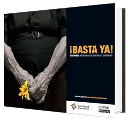 ¡Basta ya! Colombia: memorias de guerra y dignidad