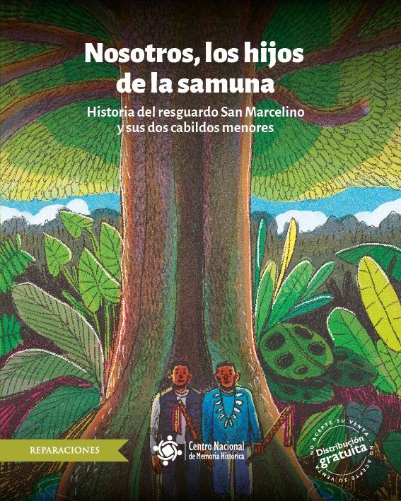 Nosotros, los hijos de la samuna. Historia del resguardo San Marcelino y sus dos cabildos menores