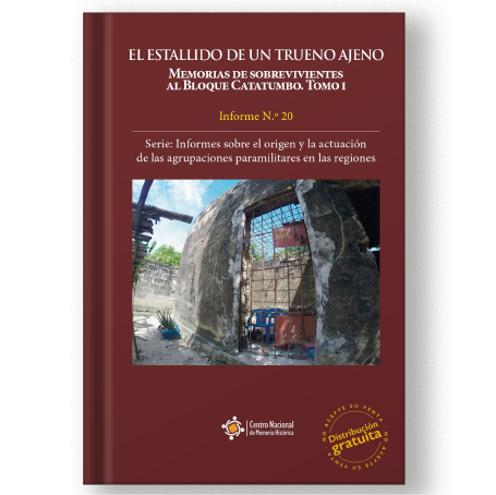 El Estallido de un Trueno Ajeno, Memorias de Sobrevivientes al Bloque Catatumbo. Tomo I (libro) 