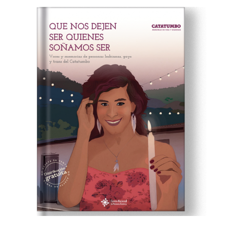 Que Nos Dejen Ser Quienes Soñamos Ser Voces y Memorias de Personas Lesbianas, Gays y Trans del Catatumbo (cartilla) 