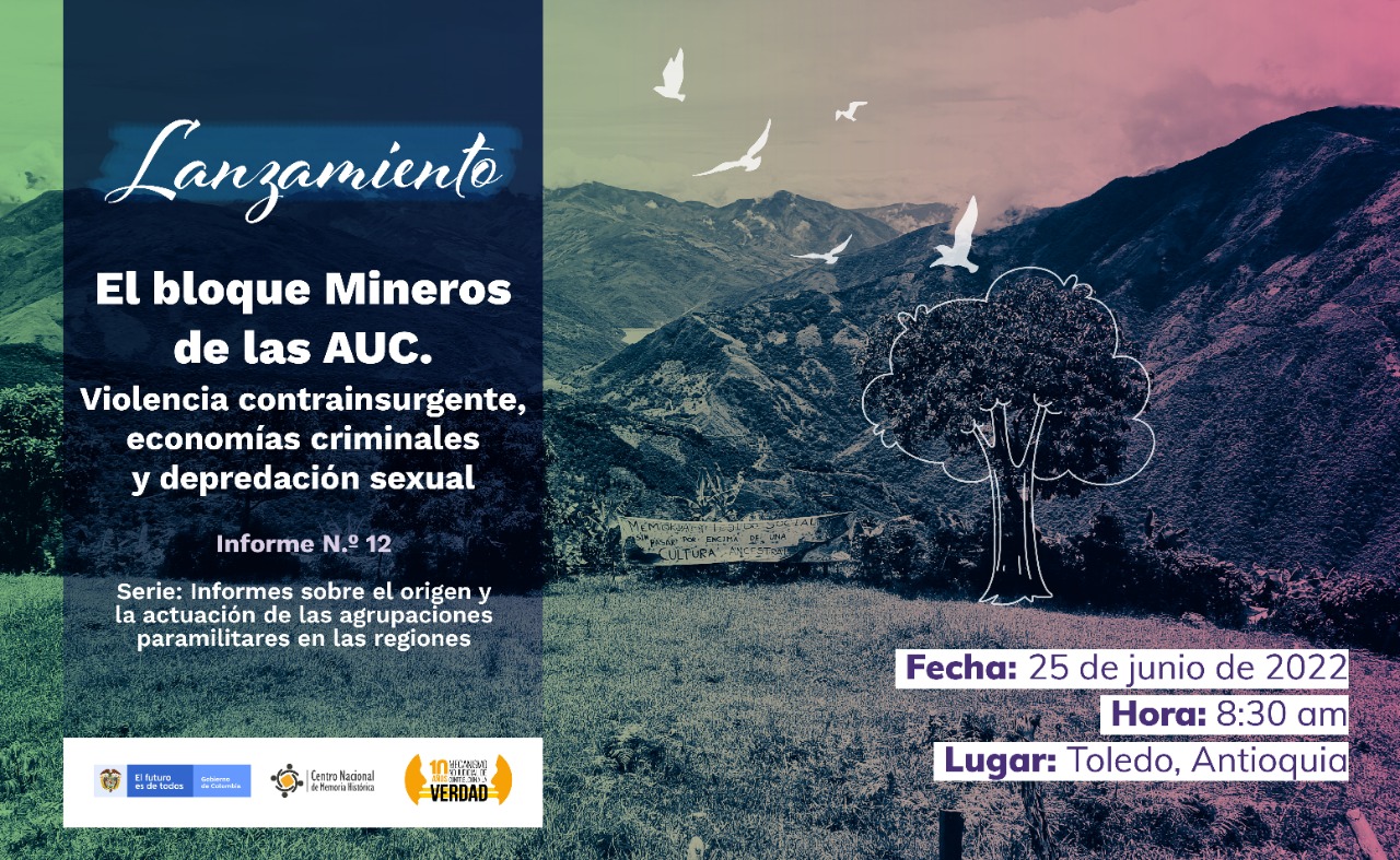El informe El bloque Mineros de las AUC, violencia contrainsurgente, economías criminales y depredación sexual se lanzará en Toledo, Antioquia