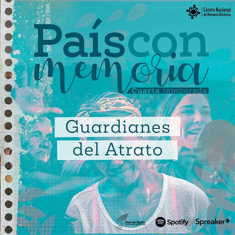 País con memoria 06 - Guardianes de atrato
