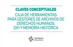 Claves conceptuales: caja de herramientas para gestores de archivos de derechos humanos, DIH y memoria histórica