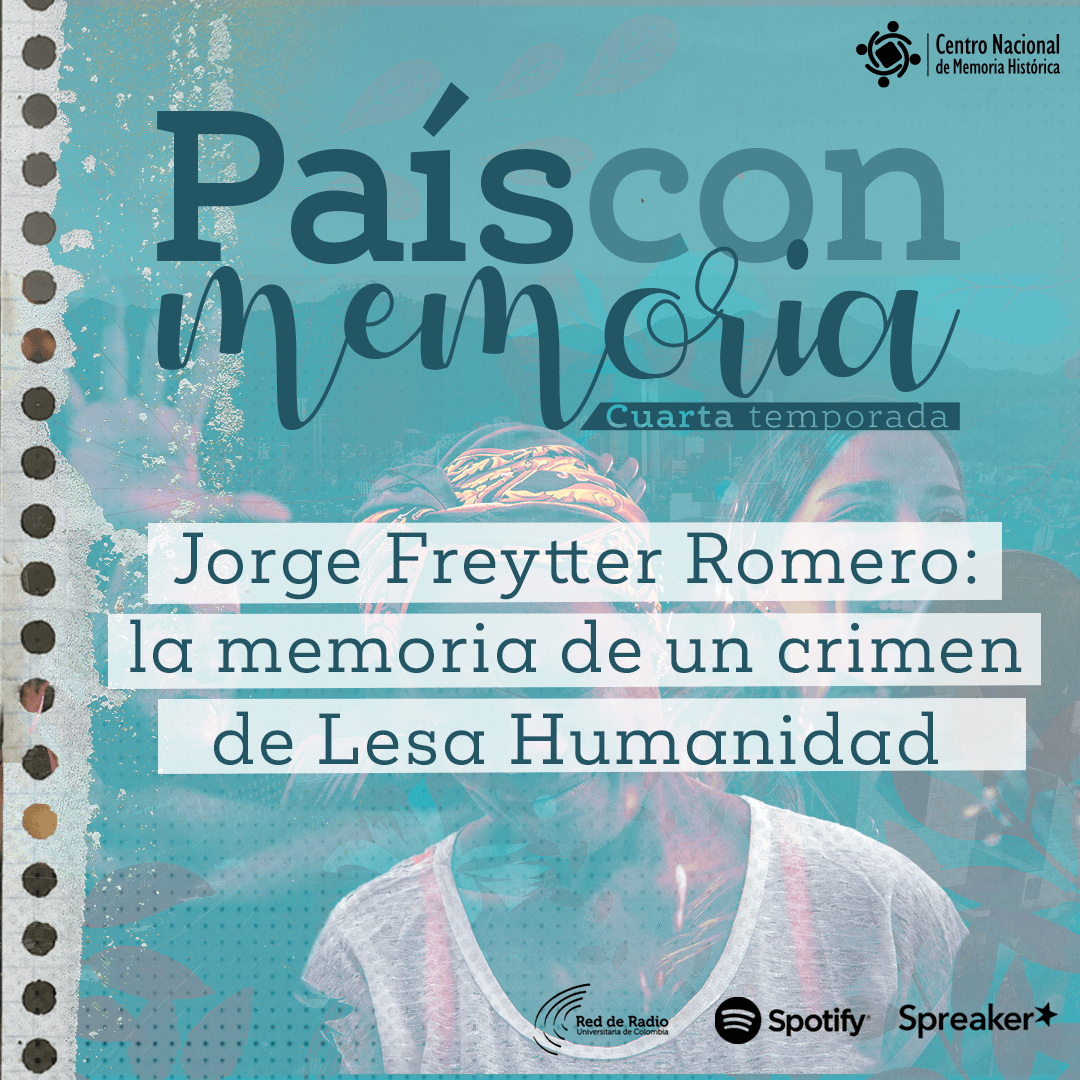 Pais con memoria 18 - Jorge Freytter Romero: la memoria de un crimen de Lesa Humanidad