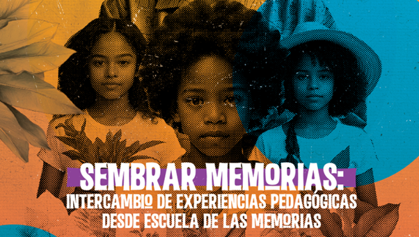 Sembrar memorias:  intercambio de experiencias pedagógicas desde Escuela de las Memorias