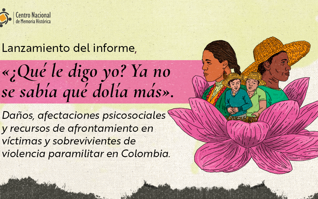 El Centro Nacional de Memoria Histórica lanza el primer informe sobre los daños y afectaciones psicosociales ocasionados por el paramilitarismo en Colombia