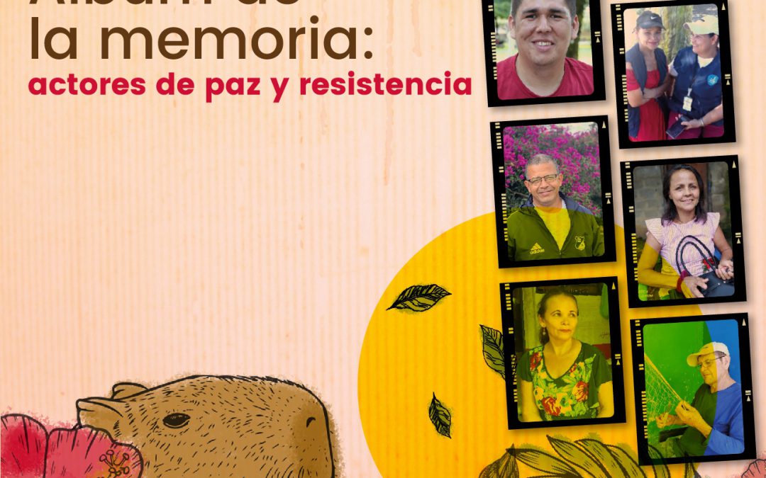 Álbum de la memoria: actores de paz y resistencia