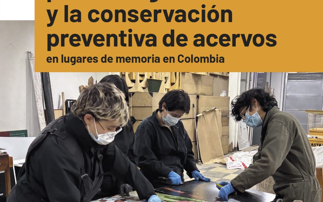 Buenas prácticas para el registro y la conservación preventiva de acervos en lugares de memoria en Colombia