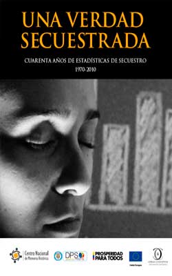 UNA VERDAD SECUESTRADA: CUARENTA AÑOS DE ESTADÍSTICAS DE SECUESTRO 1970 – 2010