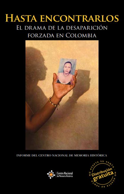HASTA ENCONTRARLOS. EL DRAMA DE LA DESAPARICIÓN FORZADA EN COLOMBIA