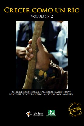 CRECER COMO UN RÍO. JORNALIANDO CUESTA ARRIBA POR VIDA DIGNA, INTEGRACIÓN REGIONAL Y DESARROLLO PROPIO DEL MACIZO COLOMBIANO, CAUCA, NARIÑO Y COLOMBIA. VOLUMEN 2