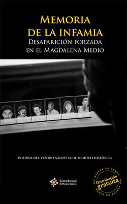 MEMORIA DE LA INFAMIA. DESAPARICIÓN FORZADA EN EL MAGDALENA MEDIO