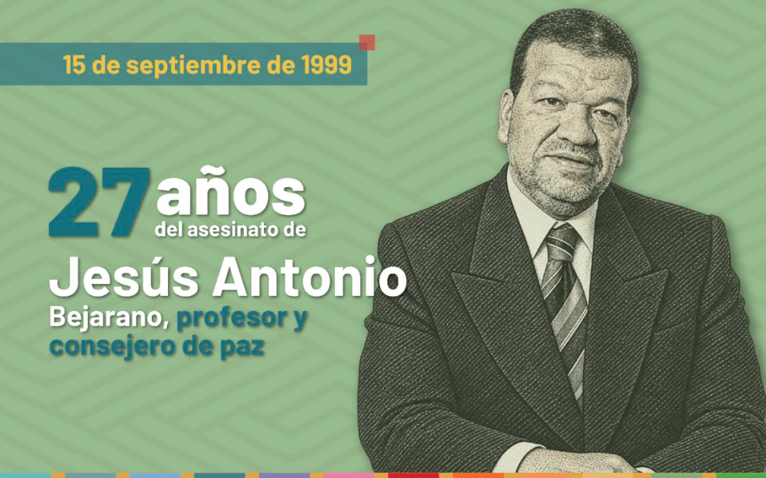 27 años del asesinato de Jesús Antonio Bejarano, profesor y consejero de paz